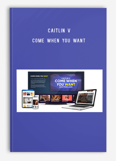 Caitlin V – Come When You Want