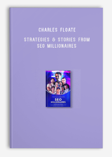 Charles Floate – Strategies & Stories From SEO Millionaires