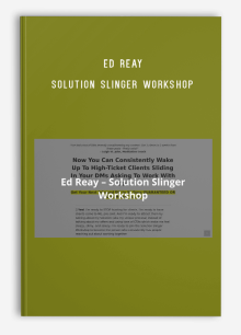 Ed Reay – Solution Slinger Workshop