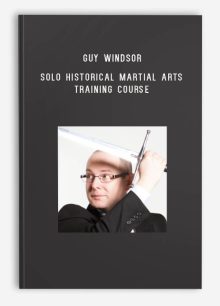 Guy Windsor – Solo Historical Martial Arts Training Course