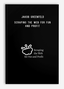 Jakob Greenfeld – Scraping The Web For Fun and Profit