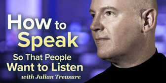 Julian Treasure – How To Speak So That People Want To Listen