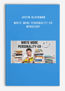 Justin Blackman – Write More Personality-er Workshop