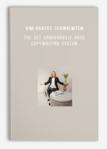 Kim Krause Schwalm - The Get Dangerously Good Copywriting System