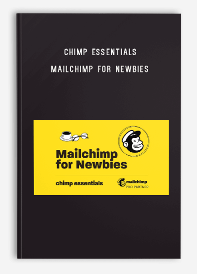 Mailchimp for Newbies by Chimp Essentials