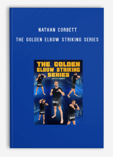 Nathan Corbett – The Golden Elbow Striking Series