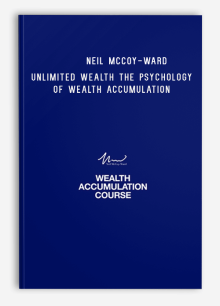 Neil McCoy-Ward – UNLIMITED WEALTH The Psychology Of Wealth Accumulation