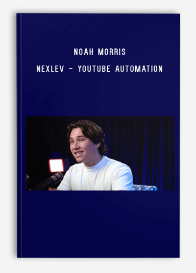 Noah Morris - Nexlev - Youtube Automation