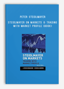 Peter Steidlmayer - Steidlmayer on Markets & Trading with Market Profile (book)