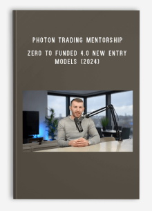 Photon Trading Mentorship - Zero To Funded 4.0 NEW entry models (2024)