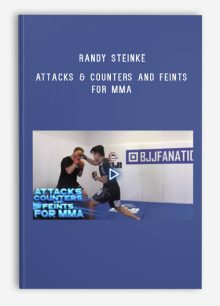 Randy Steinke – Attacks & Counters and Feints for MMA