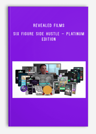 Revealed Films – Six Figure Side Hustle – Platinum Edition