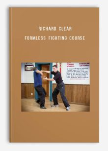 Richard Clear - Formless Fighting Course