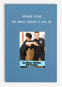 Richard Clear – 4oz Moves 1000lbs & Hua Jin