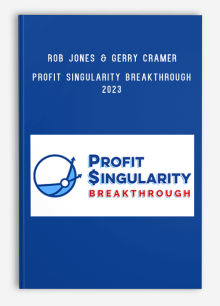 Rob Jones & Gerry Cramer - Profit Singularity Breakthrough 2023