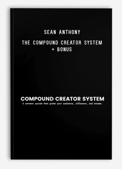 Sean Anthony – The Compound Creator System + Bonus