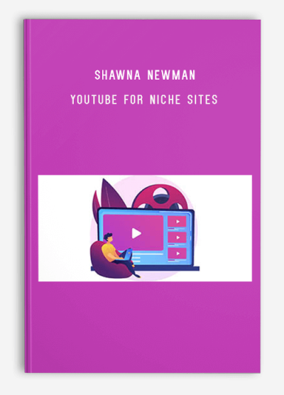 Shawna Newman – YouTube for Niche Sites