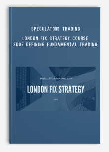 Speculators Trading – London Fix Strategy Course Edge Defining Fundamental Trading