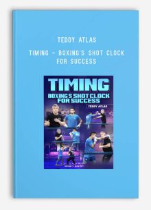 Teddy Atlas - Timing - Boxing's Shot Clock For Success