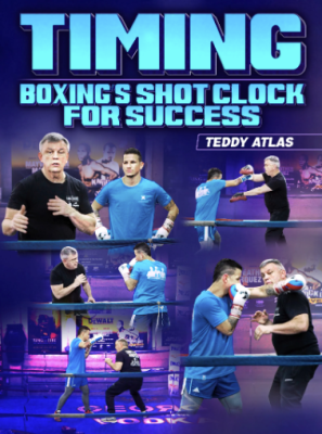 Teddy Atlas - Timing - Boxing's Shot Clock For Success