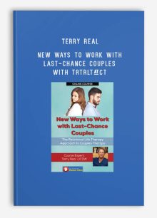 Terry Real - New Ways to Work with Last-Chance Couples with TRTRLTATCT