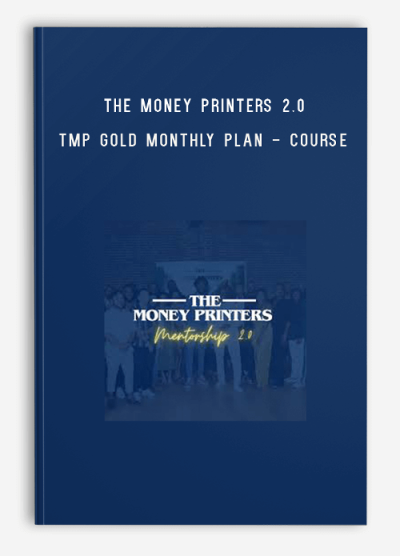 The Money Printers 2.0 - TMP GOLD MONTHLY PLAN - Course