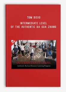 Tom Bisio - Intermediate Level of the Authentic Ba Gua Zhang