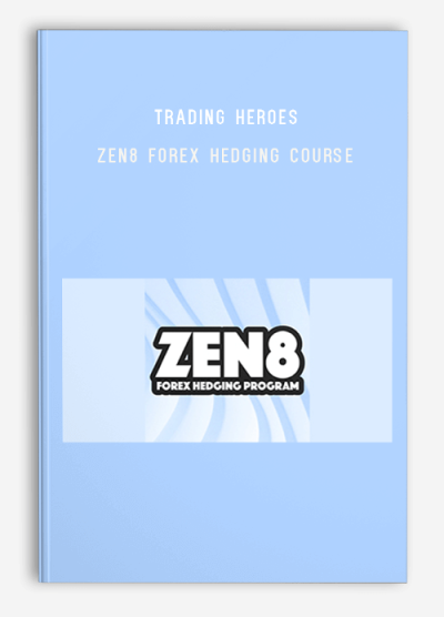 Trading Heroes – Zen8 Forex Hedging Course