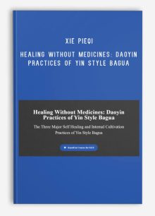 Xie Pieqi - Healing Without Medicines Daoyin Practices of Yin Style Bagua