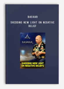 Bashar – Shedding New Light on Negative Belief