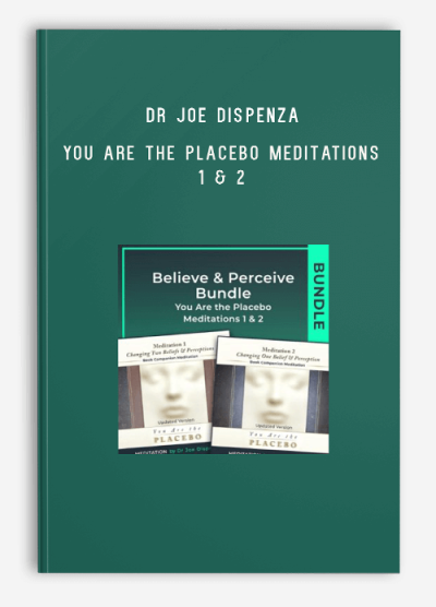 Dr Joe Dispenza – You Are the Placebo Meditations 1 & 2 – Updated Versions – Believe & Perceive Bundle (Meditation)