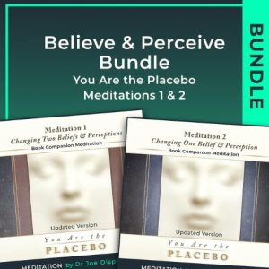 Dr Joe Dispenza – You Are the Placebo Meditations 1 & 2 – Updated Versions – Believe & Perceive Bundle (Meditation)