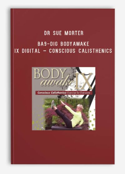 Dr Sue Morter – BA9-DIG BodyAwake IX Digital – Conscious Calisthenics