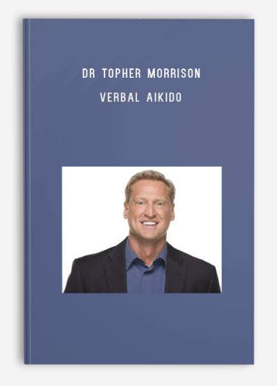 Dr Topher Morrison – Verbal Aikido