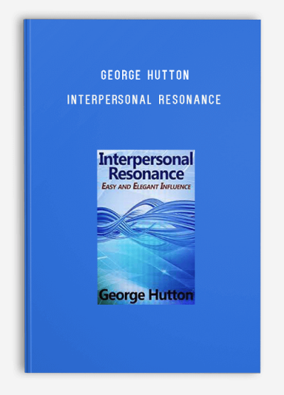 George Hutton – Interpersonal Resonance