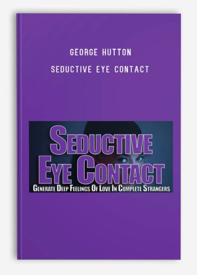 George Hutton – Seductive Eye Contact