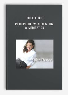 Julie Renee – Perception, Wealth & DNA & Meditation