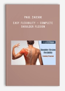 Paul Zaichik – Easy Flexibility – Complete Shoulder Flexion