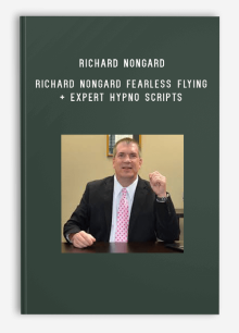 Richard Nongard – Richard Nongard Fearless Flying + Expert Hypno Scripts