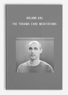 Roland Bal – The Trauma Care Meditations