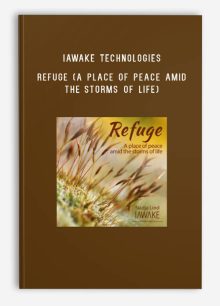 iAwake Technologies – Refuge (A place of peace amid the storms of life)