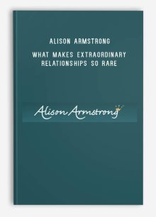 Alison Armstrong – What Makes Extraordinary Relationships So Rare