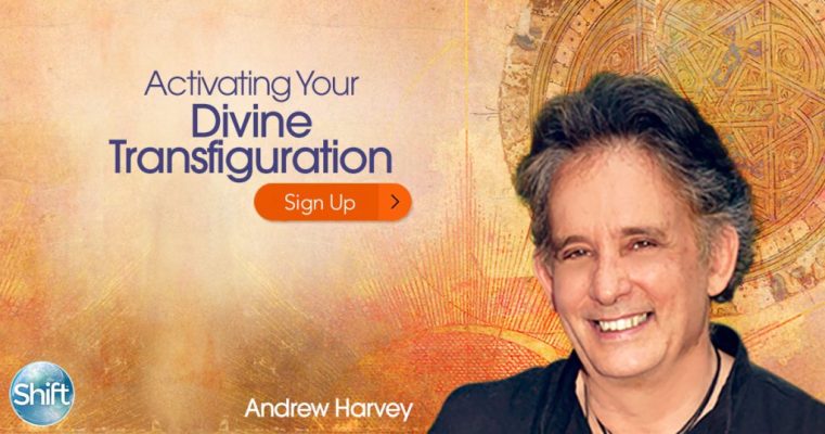 Andrew Harvey – Activating Your Divine Transfiguration