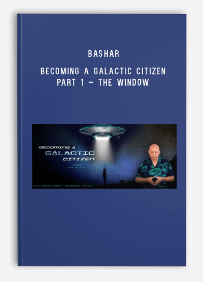 Bashar – 2023-01-28 – Becoming a Galactic Citizen Part 1 – The Window