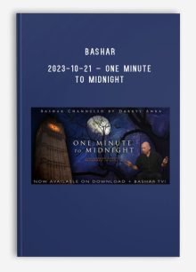 Bashar – 2023-10-21 – One Minute to Midnight