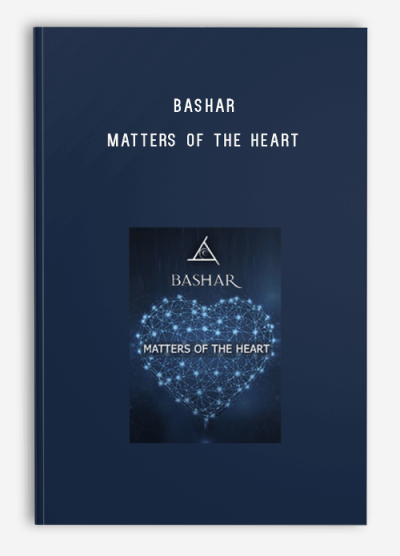 Bashar – Matters of the Heart