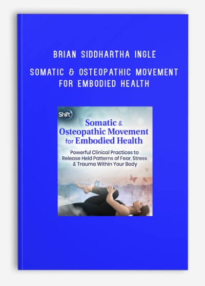 Brian Siddhartha Ingle – Somatic & Osteopathic Movement for Embodied Health