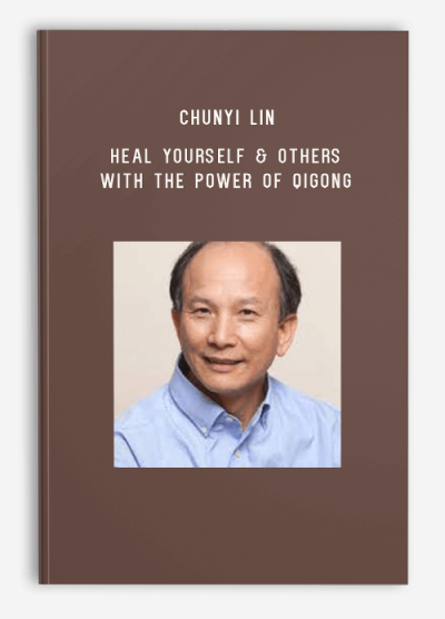 Chunyi Lin – Heal Yourself & Others With the Power of Qigong