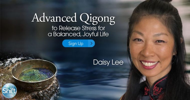 Daisy Lee – Advanced Qigong to Release Stress for a Balanced & Joyful Life