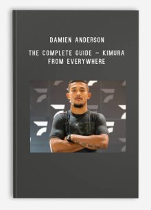 Damien Anderson – The Complete Guide – Kimura from Everywhere